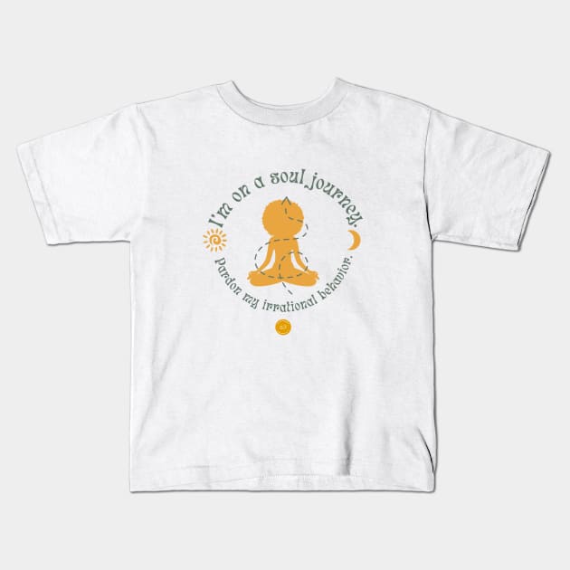 I'm on a Soul Journey Femme 0.1 Kids T-Shirt by claire.tee